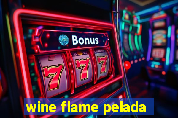 wine flame pelada